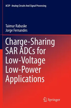 Fernandes / Rabuske |  Charge-Sharing SAR ADCs for Low-Voltage Low-Power Applications | Buch |  Sack Fachmedien