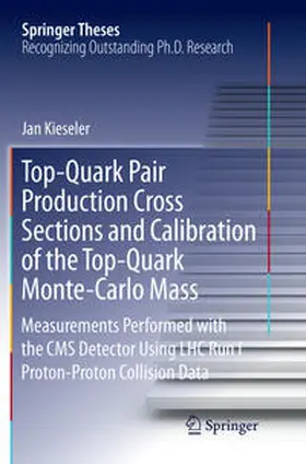 Kieseler |  Top-Quark Pair Production Cross Sections and Calibration of the Top-Quark Monte-Carlo Mass | Buch |  Sack Fachmedien