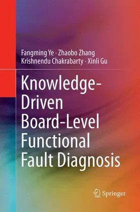 Ye / Gu / Zhang |  Knowledge-Driven Board-Level Functional Fault Diagnosis | Buch |  Sack Fachmedien