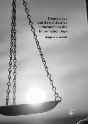 Letizia | Democracy and Social Justice Education in the Information Age | Buch | 978-3-319-82178-8 | sack.de