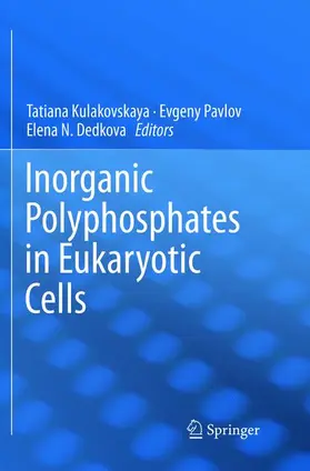 Kulakovskaya / Dedkova / Pavlov |  Inorganic Polyphosphates in Eukaryotic Cells | Buch |  Sack Fachmedien