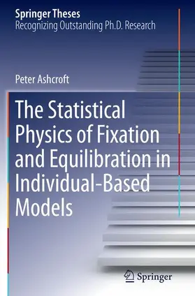 Ashcroft |  The Statistical Physics of Fixation and Equilibration in Individual-Based Models | Buch |  Sack Fachmedien