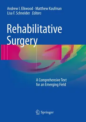 Elkwood / Schneider / Kaufman |  Rehabilitative Surgery | Buch |  Sack Fachmedien