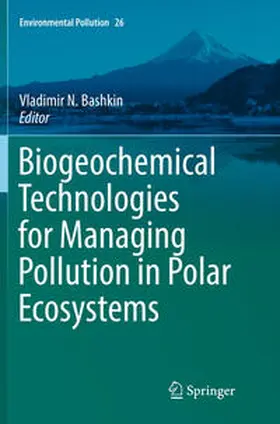 Bashkin |  Biogeochemical Technologies for Managing Pollution in Polar Ecosystems | Buch |  Sack Fachmedien