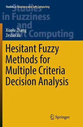Xu / Zhang |  Hesitant Fuzzy Methods for Multiple Criteria Decision Analysis | Buch |  Sack Fachmedien