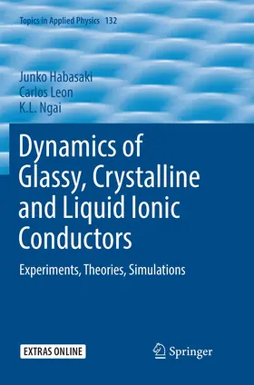 Habasaki / Ngai / Leon |  Dynamics of Glassy, Crystalline and Liquid Ionic Conductors | Buch |  Sack Fachmedien