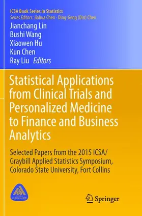 Lin / Wang / Liu |  Statistical Applications from Clinical Trials and Personalized Medicine to Finance and Business Analytics | Buch |  Sack Fachmedien