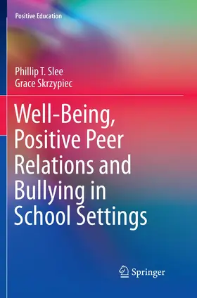 Skrzypiec / Slee |  Well-Being, Positive Peer Relations and Bullying in School Settings | Buch |  Sack Fachmedien