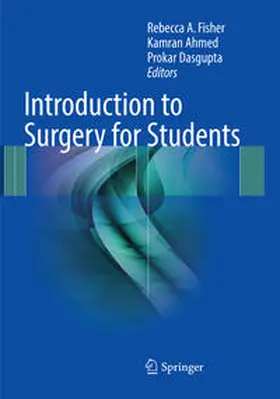 Fisher / Dasgupta / Ahmed | Introduction to Surgery for Students | Buch | 978-3-319-82759-9 | sack.de