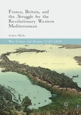 Meeks |  France, Britain, and the Struggle for the Revolutionary Western Mediterranean | Buch |  Sack Fachmedien