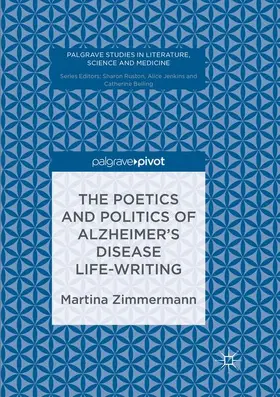 Zimmermann |  The Poetics and Politics of Alzheimer¿s Disease Life-Writing | Buch |  Sack Fachmedien