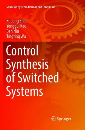 Zhao / Kao / Niu |  Control Synthesis of Switched Systems | Buch |  Sack Fachmedien