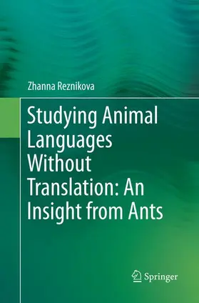 Reznikova |  Studying Animal Languages Without Translation: An Insight from Ants | Buch |  Sack Fachmedien