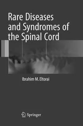 Eltorai | Rare Diseases and Syndromes of the Spinal Cord | Buch | 978-3-319-83223-4 | sack.de