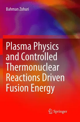 Zohuri |  Plasma Physics and Controlled Thermonuclear Reactions Driven Fusion Energy | Buch |  Sack Fachmedien