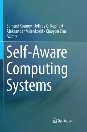 Kounev / Zhu / Kephart |  Self-Aware Computing Systems | Buch |  Sack Fachmedien
