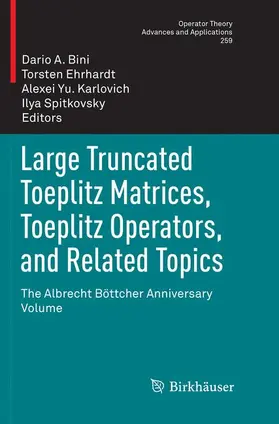Bini / Spitkovsky / Ehrhardt |  Large Truncated Toeplitz Matrices, Toeplitz Operators, and Related Topics | Buch |  Sack Fachmedien