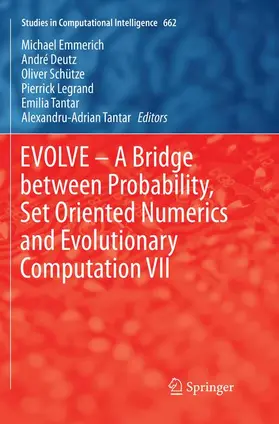 Emmerich / Deutz / Tantar |  EVOLVE - A Bridge between Probability, Set Oriented Numerics and Evolutionary Computation VII | Buch |  Sack Fachmedien
