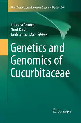 Grumet / Katzir / Garcia-Mas |  Genetics and Genomics of Cucurbitaceae | Buch |  Sack Fachmedien