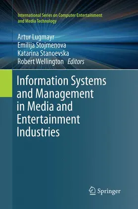Lugmayr / Wellington / Stojmenova |  Information Systems and Management in Media and Entertainment Industries | Buch |  Sack Fachmedien