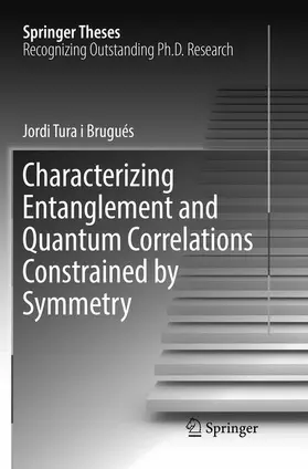 Tura i Brugués |  Characterizing Entanglement and Quantum Correlations Constrained by Symmetry | Buch |  Sack Fachmedien