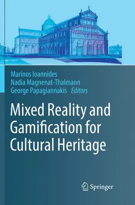 Ioannides / Papagiannakis / Magnenat-Thalmann |  Mixed Reality and Gamification for Cultural Heritage | Buch |  Sack Fachmedien