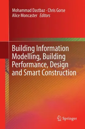 Dastbaz / Moncaster / Gorse |  Building Information Modelling, Building Performance, Design and Smart Construction | Buch |  Sack Fachmedien