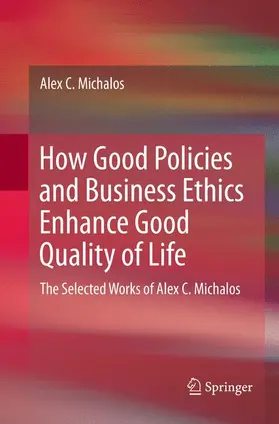 Michalos |  How Good Policies and Business Ethics Enhance Good Quality of Life | Buch |  Sack Fachmedien