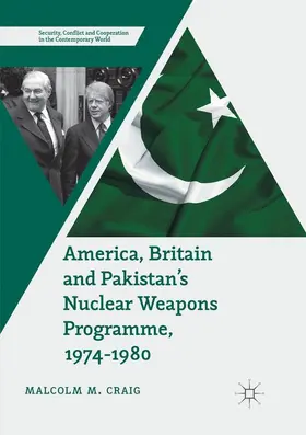 Craig |  America, Britain and Pakistan's Nuclear Weapons Programme, 1974-1980 | Buch |  Sack Fachmedien