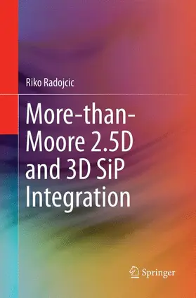 Radojcic |  More-than-Moore 2.5D and 3D SiP Integration | Buch |  Sack Fachmedien