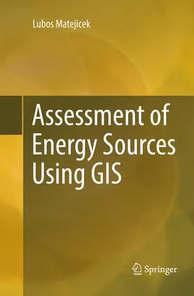 Matejicek |  Assessment of Energy Sources Using GIS | Buch |  Sack Fachmedien