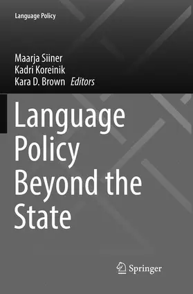 Siiner / Brown / Koreinik |  Language Policy Beyond the State | Buch |  Sack Fachmedien