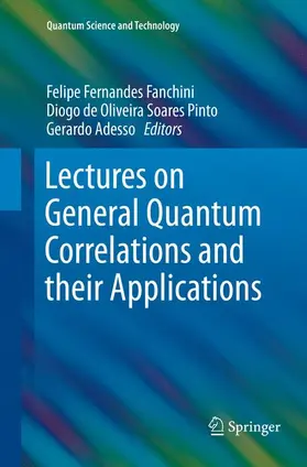 Fanchini / Adesso / Soares Pinto |  Lectures on General Quantum Correlations and their Applications | Buch |  Sack Fachmedien