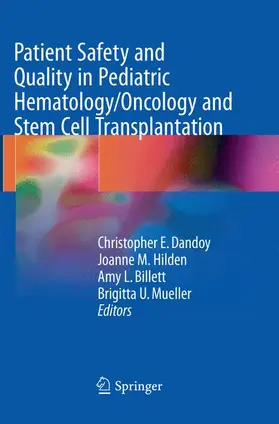 Dandoy / Mueller / Hilden | Patient Safety and Quality in Pediatric Hematology/Oncology and Stem Cell Transplantation | Buch | 978-3-319-85244-7 | sack.de