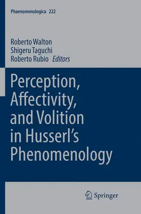 Walton / Rubio / Taguchi |  Perception, Affectivity, and Volition in Husserl's Phenomenology | Buch |  Sack Fachmedien