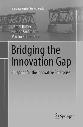 Huber / Steinmann / Kaufmann |  Bridging the Innovation Gap | Buch |  Sack Fachmedien