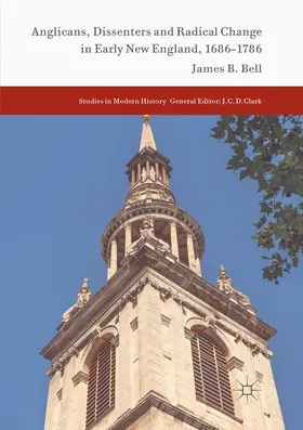 Bell |  Anglicans, Dissenters and Radical Change in Early New England, 1686¿1786 | Buch |  Sack Fachmedien