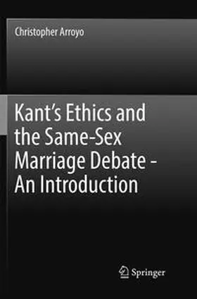Arroyo |  Kant's Ethics and the Same-Sex Marriage Debate - An Introduction | Buch |  Sack Fachmedien