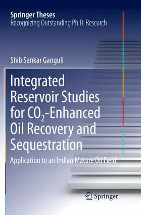 Ganguli |  Integrated Reservoir Studies for CO2-Enhanced Oil Recovery and Sequestration | Buch |  Sack Fachmedien