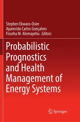 Ekwaro-Osire / Alemayehu / Gonçalves |  Probabilistic Prognostics and Health Management of Energy Systems | Buch |  Sack Fachmedien