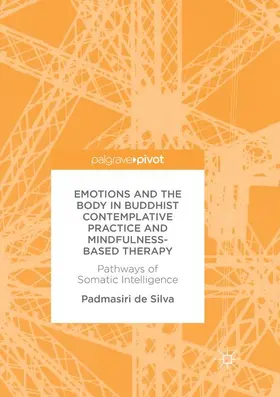 de Silva |  Emotions and The Body in Buddhist Contemplative Practice and Mindfulness-Based Therapy | Buch |  Sack Fachmedien