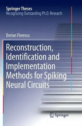 Florescu |  Reconstruction, Identification and Implementation Methods for Spiking Neural Circuits | Buch |  Sack Fachmedien