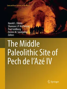 Dibble / Sandgathe / McPherron |  The Middle Paleolithic Site of Pech de l'Azé IV | Buch |  Sack Fachmedien