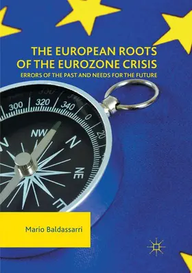Baldassarri |  The European Roots of the Eurozone Crisis | Buch |  Sack Fachmedien