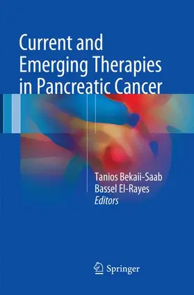 El-Rayes / Bekaii-Saab |  Current and Emerging Therapies in Pancreatic Cancer | Buch |  Sack Fachmedien