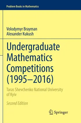 Kukush / Brayman |  Undergraduate Mathematics Competitions (1995-2016) | Buch |  Sack Fachmedien