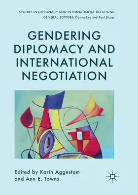 Towns / Aggestam |  Gendering Diplomacy and International Negotiation | Buch |  Sack Fachmedien