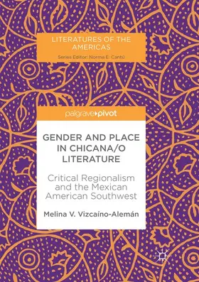 Vizcaíno-Alemán |  Gender and Place in Chicana/o Literature | Buch |  Sack Fachmedien