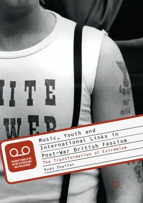 Shaffer |  Music, Youth and International Links in Post-War British Fascism | Buch |  Sack Fachmedien