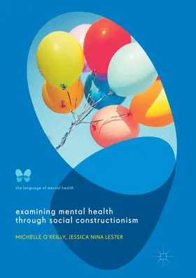 Lester / O'Reilly |  Examining Mental Health through Social Constructionism | Buch |  Sack Fachmedien